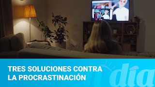 Tres soluciones contra la procrastinación [upl. by Vigen249]