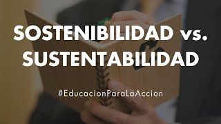 Sostenibilidad vs Sustentabilidad  Educación Para La Acción [upl. by Yllil887]