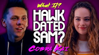 What If Hawk Dated Sam Cobra Kai [upl. by Eerized]