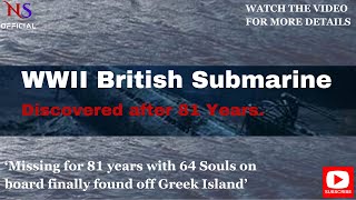 World War II British Submarine Found near the Greek Island How Many Souls Were Perished [upl. by Evreh]