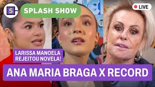 🔴Ana Maria EXPÕE climão na Record Larissa Manoela diz NÃO pra Globo Fernanda x Pitel l AO VIVO [upl. by Ained]