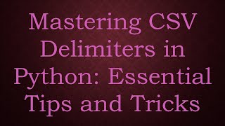 Mastering CSV Delimiters in Python Essential Tips and Tricks [upl. by Ennovihc603]