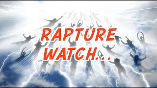 Rapture Watch [upl. by Dnalloh89]