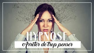 HYPNOSE  Arrêter de trop penser 20 min [upl. by Veleda]