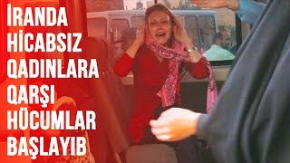 İRANDA HİCABSIZ QADINLARA QARŞI HÜCUMLAR BAŞLAYIB  PAYLAŞIM [upl. by Enawd]