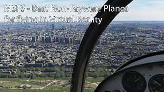 MSFS  Best NonPayware Planes for flying in Virtual Reality [upl. by Ovatsug25]