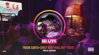 Fredo Santana Chief Keef Ballout Tadoe quotGo Live quot Prod by Southside [upl. by Kondon]