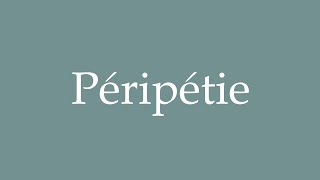 How to Pronounce Péripétie Peripatetic Correctly in French [upl. by Sillert]