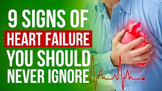 9 Signs of Heart Failure You Should Never Ignore [upl. by Nosiram907]