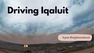 Driving Through Apex Neighbourhood  Iqaluit Nunavut 🇨🇦 [upl. by Broddy]