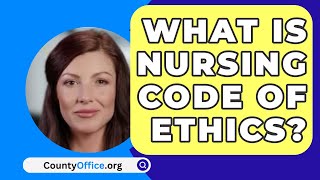 What Is Nursing Code Of Ethics  CountyOfficeorg [upl. by Nilved]