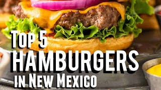 Top 5 Hamburgers in New Mexico [upl. by Noid]