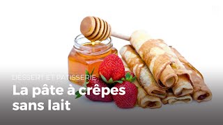 Préparer une pâte à crêpes sans lait  Recettes de crêpes [upl. by Corsiglia31]