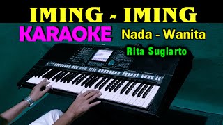 IMING IMING  Rita Sugiarto  KARAOKE Nada Wanita HD [upl. by Eilujna939]