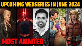 Top 6 Best Upcoming Webseries  Upcoming Webseries In June 2024  Best Hindi Webseries [upl. by Magree]