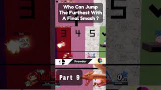 Who Can Make The Furthest Jump With A Final Smash  Part 9 [upl. by Rodrick]