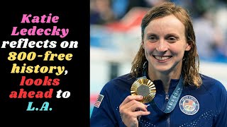 Katie Ledecky reflects on 800free history looks ahead to LA parisolympics2024 [upl. by Relyk716]