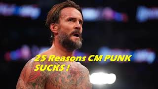 25 Reasons CM Punk Sucks and is a Jobber [upl. by Nillok721]