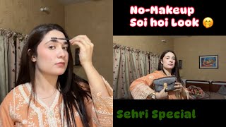 Sehri pe Ese Jao Jese Sehri pe Janei Ka Haq ha🤭  NoMakeup Look Sehri Special [upl. by Octave]