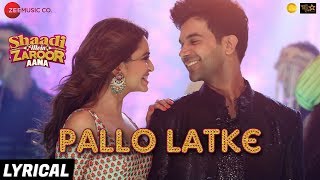 Pallo Latke  Lyrical  Shaadi Mein Zaroor AanaRajkummar RKriti KJyotica TangriYasserFazilpuria [upl. by Rudolfo345]