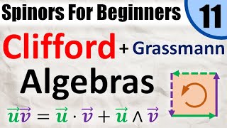 Spinors for Beginners 11 What is a Clifford Algebra and Geometric Grassmann Exterior Algebras [upl. by Stelle]