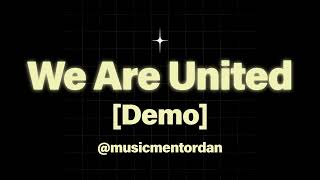 We Are United Demo CCM [upl. by Amsirp]