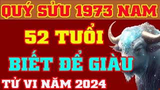 🔴 Tử Vi 2024 Tuổi Quý Sửu 1973 Nam Mạng  Biết Để Giàu  Vượng Tài Lộc TV [upl. by Abie]