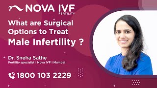 Surgical Options for Male Fertility Explained by Dr Sneha Sathe IVF Doctor in Mumbai [upl. by Aihselef]