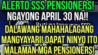 ✅SSS PENSIONERS HALA NGAYONG APRIL 30 NA MAY DALAWANG MAHAHALAGANG MANGYAYARI SA INYO PENSIONERS [upl. by Kcirdor]