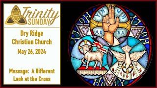 Dry Ridge Christian Church Sunday May 26 2024 Trinity Sunday [upl. by Nakeber149]