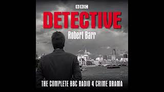 Detective The Complete BBC Radio 4 Crime Drama Part2  Robert Barr AudioBook [upl. by Lief666]