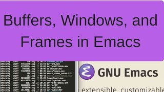 Emacs For Beginners Buffers Frames and Windows [upl. by Tenrag]