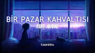 bir pazar kahvaltısı edit audio [upl. by Nylrak]