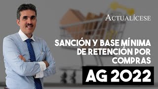 Sanción y base mínima de retención por compras y servicios en AG 2022 [upl. by Spoor896]