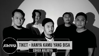 TIKET  HANYA KAMU YANG BISA  SESSION LIVE COVER AULODYA [upl. by Namqul]