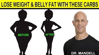 LOSE WEIGHT amp BELLY FAT WITH THESE CARBS  Dr Alan Mandell DC [upl. by Montagna]