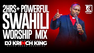 BEST SWAHILI WORSHIP MIX OF ALL TIME  4 HOURS OF NONSTOP WORSHIP GOSPEL MIX  DJ KRINCH KING [upl. by Derman]