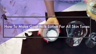 How To Make Goat Milk Lotion From Scratch  For All Skin Tones [upl. by Eiramenna848]