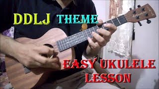 DDLJ Theme Ukulele Lesson  Super Easy For Beginners  Tujhe Dekha To Ye Jana Sanam [upl. by Jemmie]