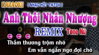 Anh Thôi Nhân Nhượng  Karaoke Remix Tone Nữ  Kiều Chi [upl. by Sirraj699]