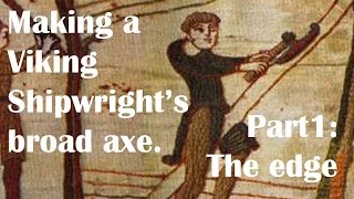 Making a Viking shipwrights axe part 1  the blade [upl. by Ardnayek]