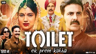 Toilet Ek Prem Katha Full Movie Review amp Explain  Akshay Kumar  Bhumi Pednekar  Anupam Kher [upl. by Eralcyram]