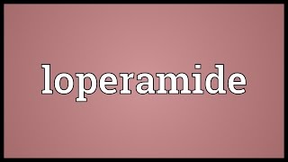 Loperamide Meaning [upl. by Llezo]