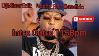 Rochy Rd  Bandido  Intro Outro 115Bpm  DjMixerEdit [upl. by Merp973]