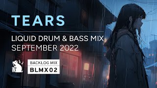 BLMX02 Tears  Liquid Drum amp Bass Mix [upl. by Akenehs]