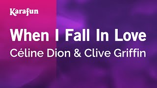 When I Fall in Love  Céline Dion amp Clive Griffin  Karaoke Version  KaraFun [upl. by Fital]