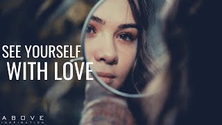 SEE YOURSELF WITH LOVE  Love Yourself The Way God Loves You  Inspirational amp Motivational Video [upl. by Aramo]