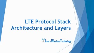 4G LTE  Protocol Stack Architecture and Layers [upl. by Hasen]