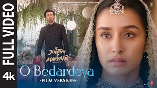 O Bedardeya Film Version Tu Jhoothi Main Makkaar  Ranbir Shraddha  Pritam Arijit S Amitabh B [upl. by Nnairahs]