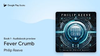 Fever Crumb The Fever Crumb Trilogy Book 1 by Philip Reeve · Audiobook preview [upl. by Nylear585]